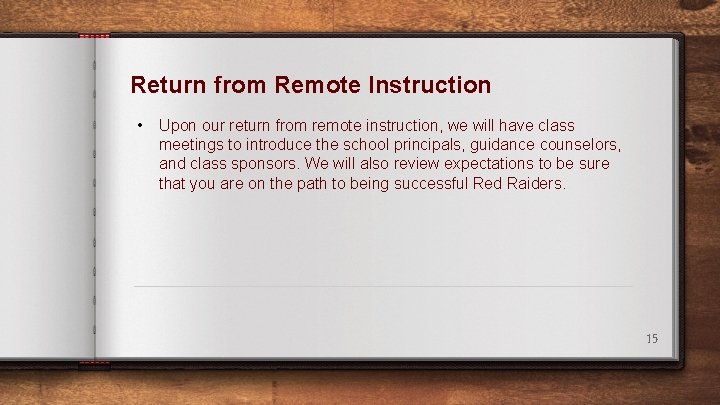 Return from Remote Instruction • Upon our return from remote instruction, we will have