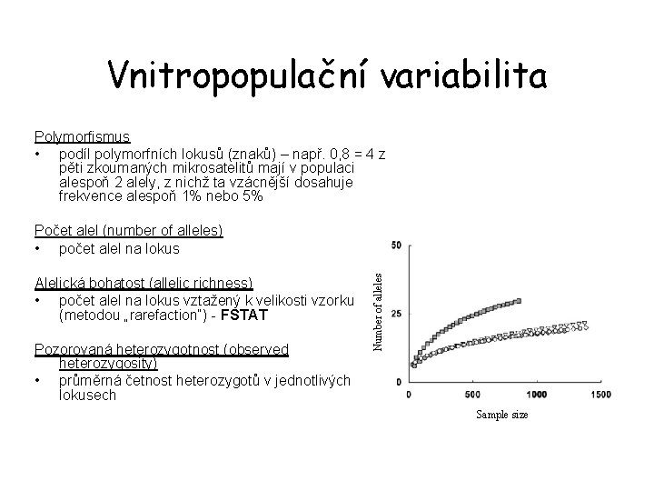 Vnitropopulační variabilita Polymorfismus • podíl polymorfních lokusů (znaků) – např. 0, 8 = 4