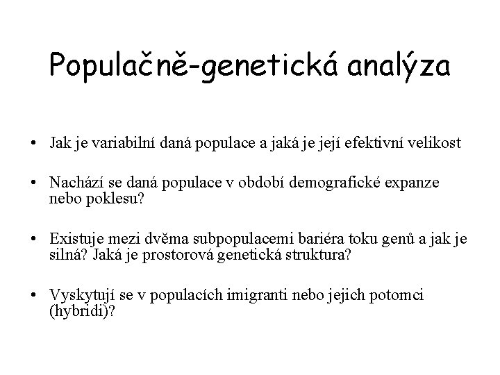 Populačně-genetická analýza • Jak je variabilní daná populace a jaká je její efektivní velikost