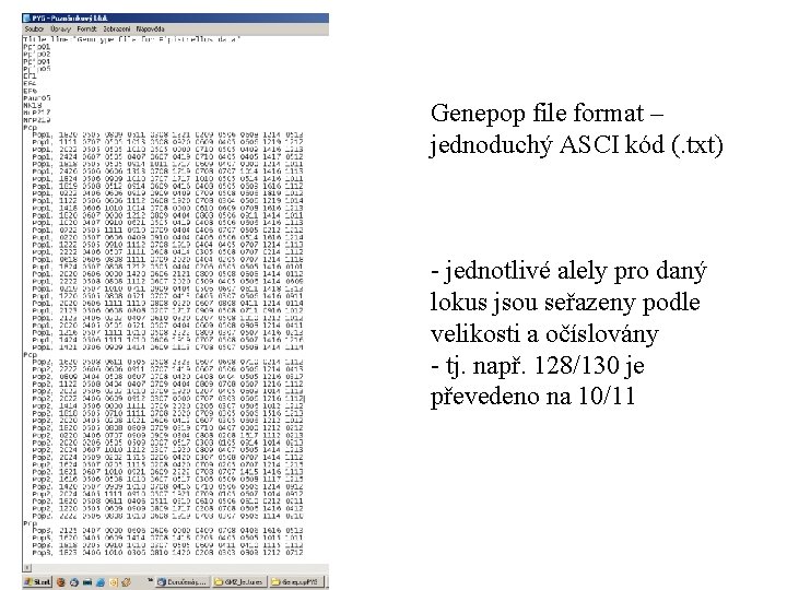 Genepop file format – jednoduchý ASCI kód (. txt) - jednotlivé alely pro daný