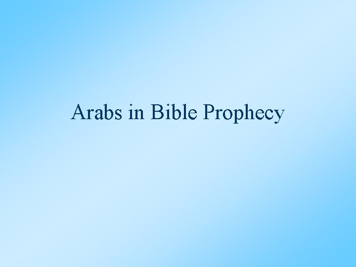 Arabs in Bible Prophecy 