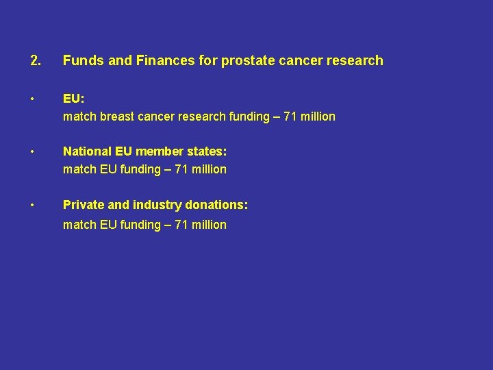 2. Funds and Finances for prostate cancer research • EU: match breast cancer research