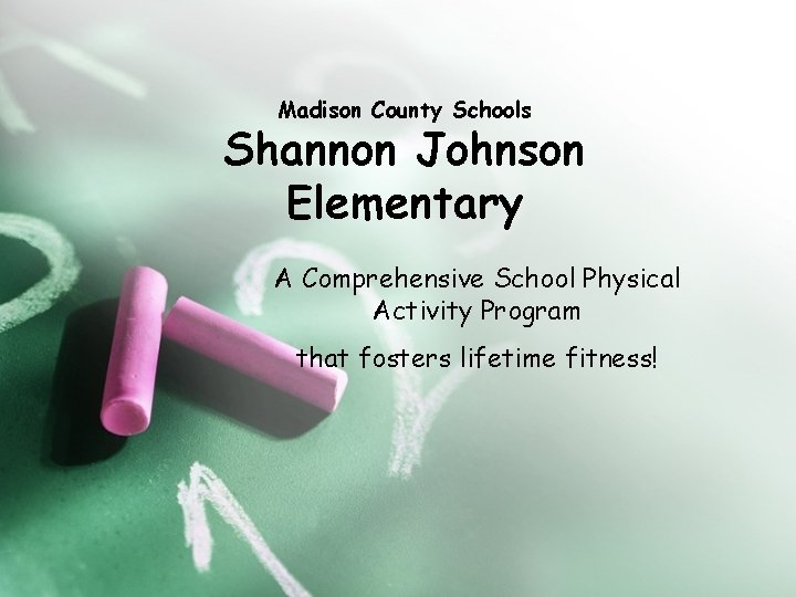 Madison County Schools Shannon Johnson Elementary A Comprehensive School Physical Activity Program that fosters