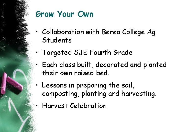 Grow Your Own • Collaboration with Berea College Ag Students • Targeted SJE Fourth
