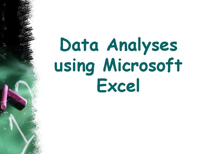 Data Analyses using Microsoft Excel 