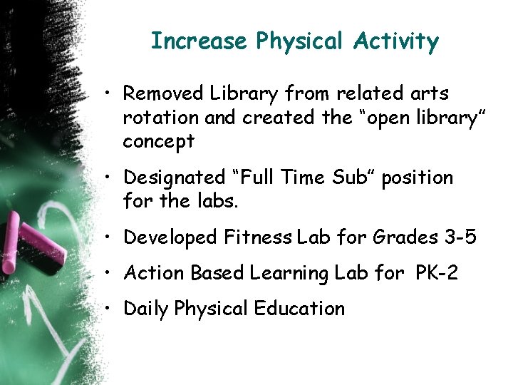 Increase Physical Activity • Removed Library from related arts rotation and created the “open