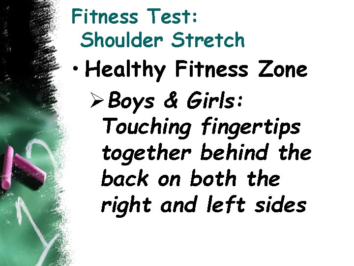 Fitness Test: Shoulder Stretch • Healthy Fitness Zone ØBoys & Girls: Touching fingertips together