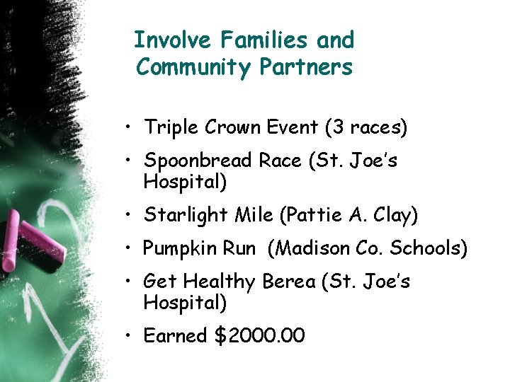 Involve Families and Community Partners • Triple Crown Event (3 races) • Spoonbread Race