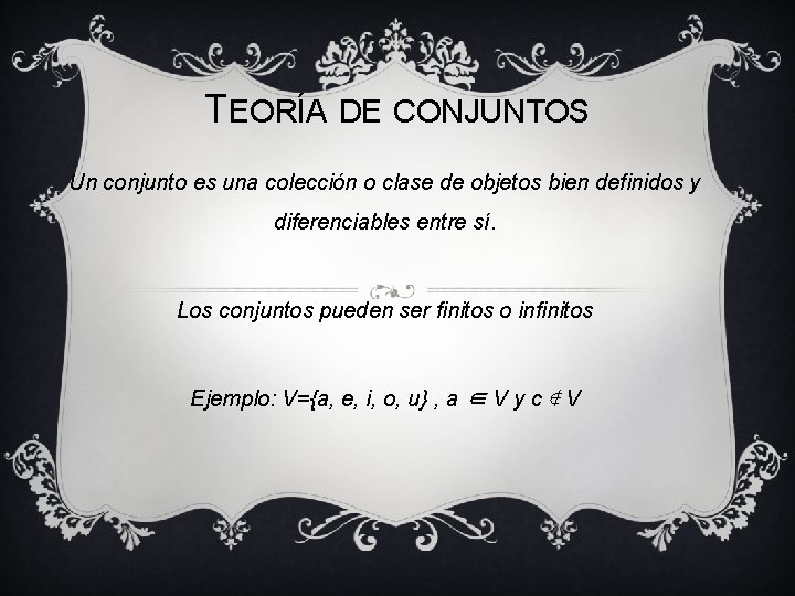 TEORÍA DE CONJUNTOS Un conjunto es una colección o clase de objetos bien definidos