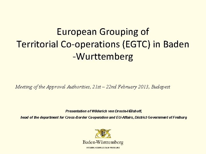 European Grouping of Territorial Co-operations (EGTC) in Baden -Wurttemberg Meeting of the Approval Authorities,