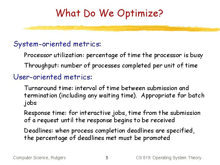 What Do We Optimize? System-oriented metrics: Processor utilization: percentage of time the processor is What Do We Optimize? System-oriented metrics: Processor utilization: percentage of time the processor is