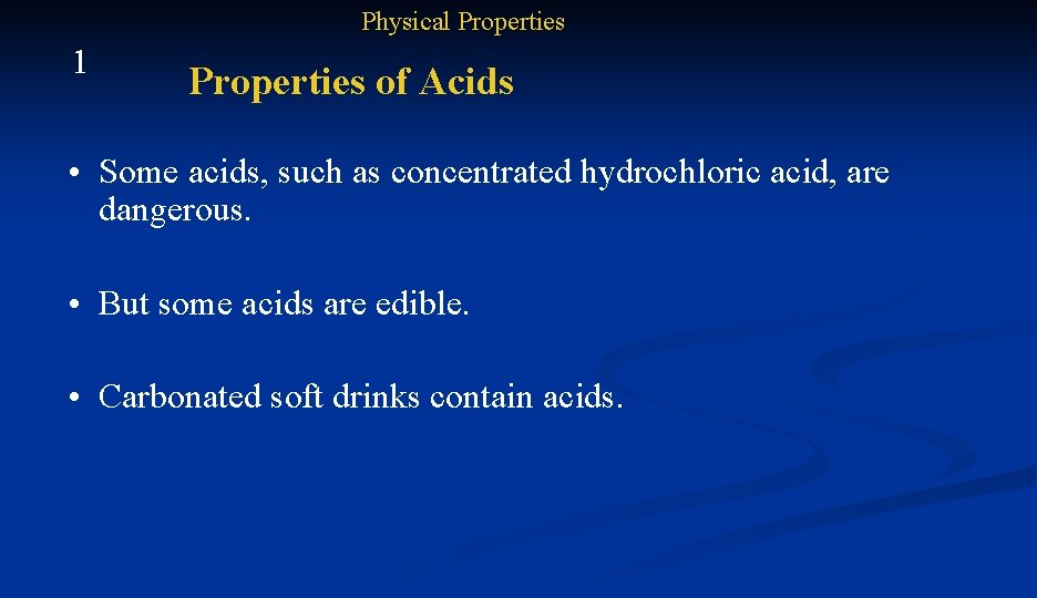 Physical Properties 1 Properties of Acids • Some acids, such as concentrated hydrochloric acid,