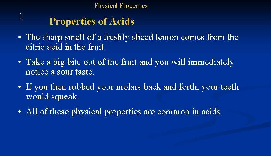 Physical Properties 1 Properties of Acids • The sharp smell of a freshly sliced