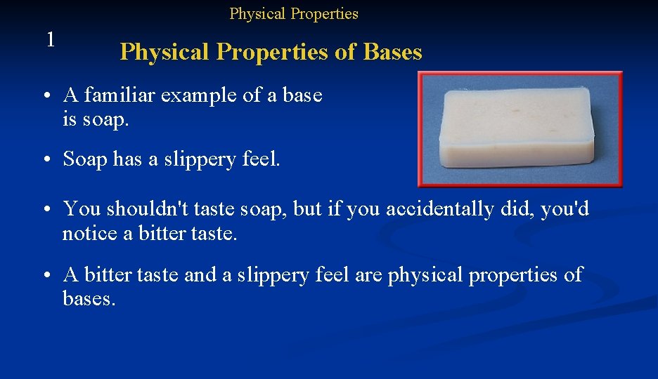 Physical Properties 1 Physical Properties of Bases • A familiar example of a base