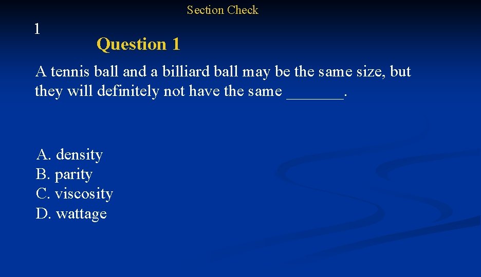 Section Check 1 Question 1 A tennis ball and a billiard ball may be