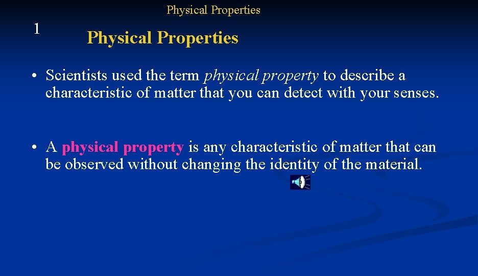 Physical Properties 1 Physical Properties • Scientists used the term physical property to describe