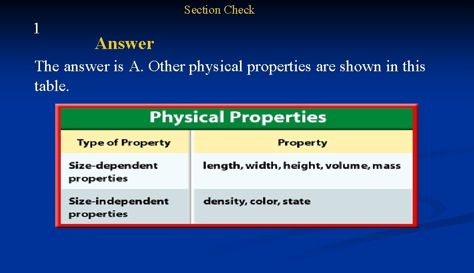 Section Check 1 Answer The answer is A. Other physical properties are shown in