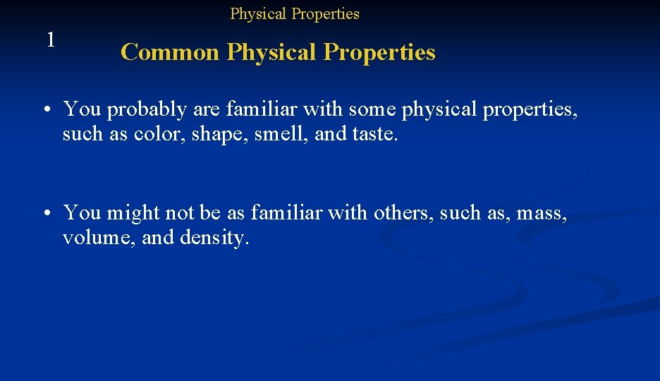 Physical Properties 1 Common Physical Properties • You probably are familiar with some physical