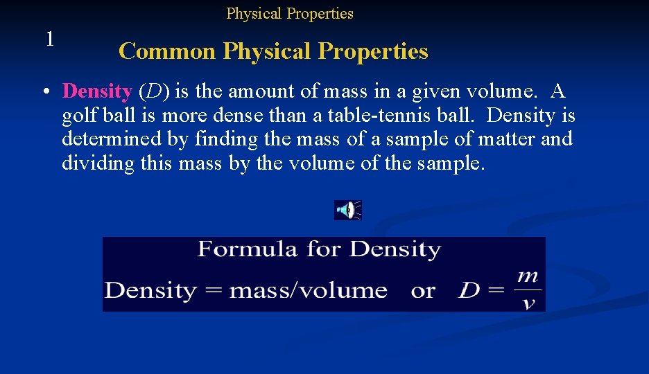 Physical Properties 1 Common Physical Properties • Density (D) is the amount of mass