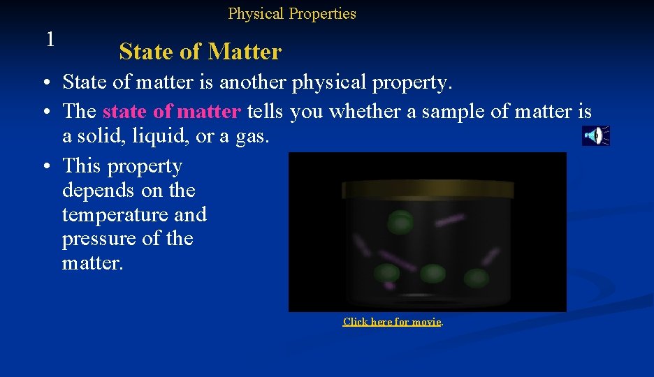 Physical Properties 1 State of Matter • State of matter is another physical property.