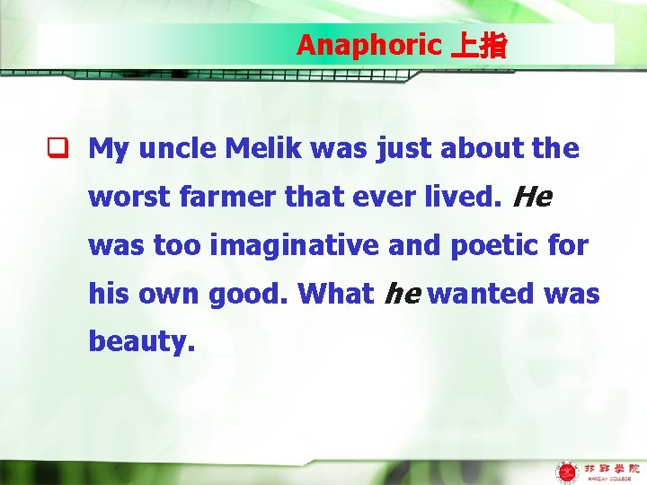 Anaphoric 上指 q My uncle Melik was just about the worst farmer that ever