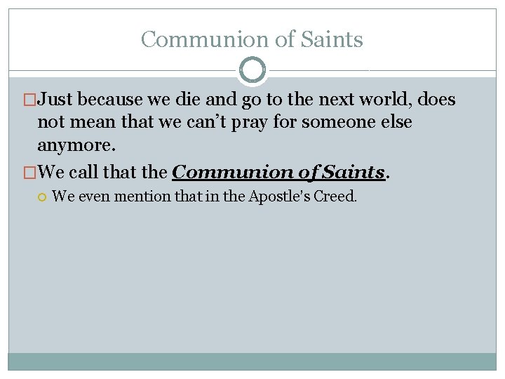 Communion of Saints �Just because we die and go to the next world, does