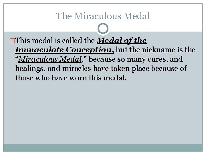 The Miraculous Medal �This medal is called the Medal of the Immaculate Conception, but