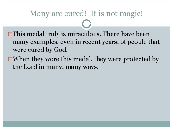 Many are cured! It is not magic! �This medal truly is miraculous. There have