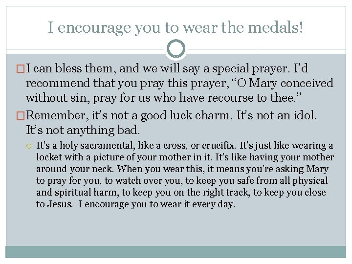 I encourage you to wear the medals! �I can bless them, and we will