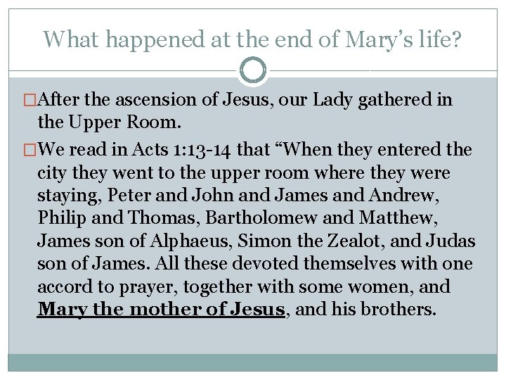 What happened at the end of Mary’s life? �After the ascension of Jesus, our