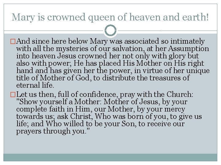 Mary is crowned queen of heaven and earth! �And since here below Mary was