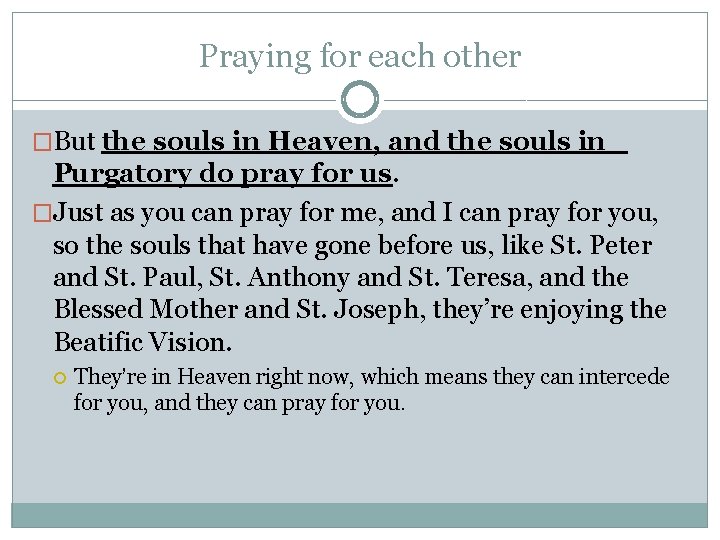 Praying for each other �But the souls in Heaven, and the souls in Purgatory