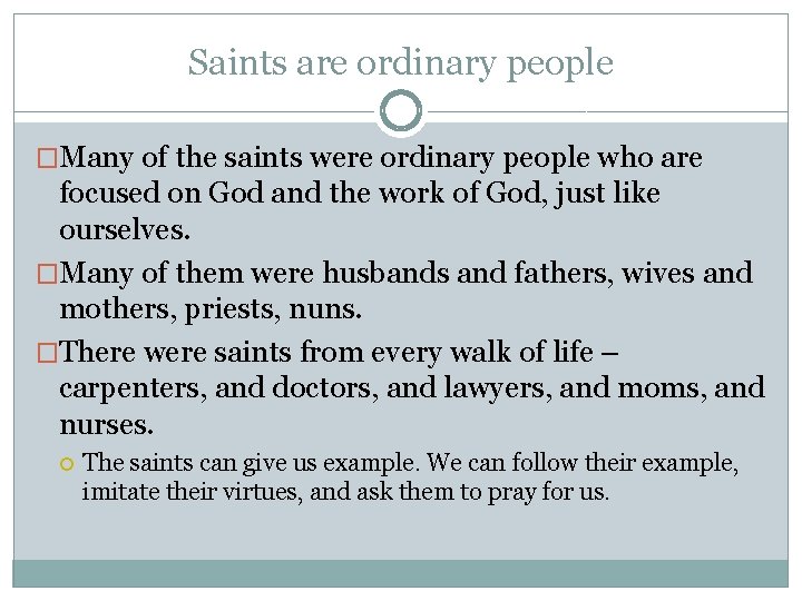 Saints are ordinary people �Many of the saints were ordinary people who are focused