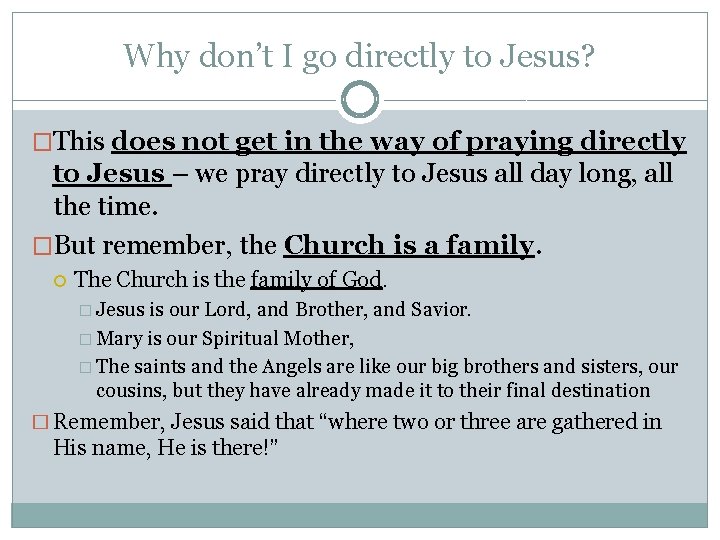 Why don’t I go directly to Jesus? �This does not get in the way