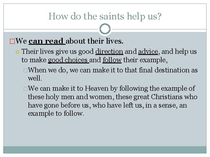 How do the saints help us? �We can read about their lives. Their lives