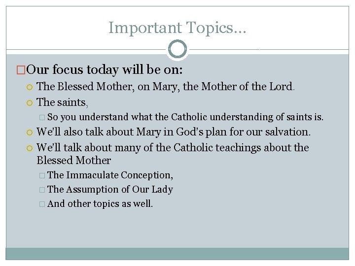 Important Topics… �Our focus today will be on: The Blessed Mother, on Mary, the