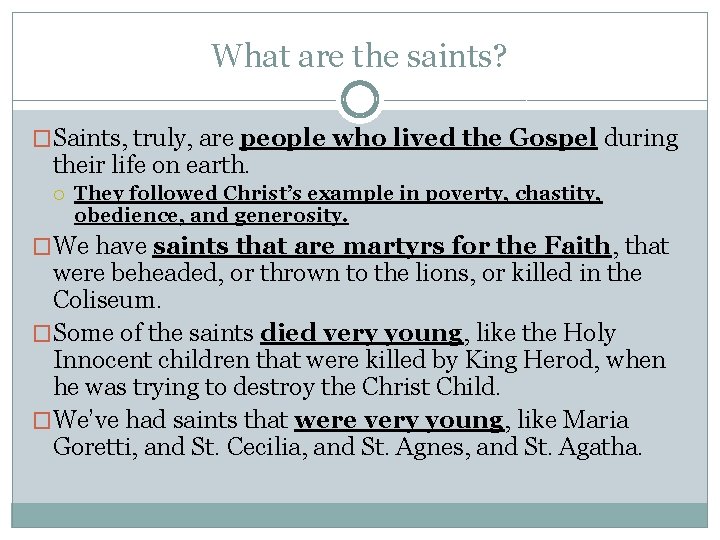 What are the saints? �Saints, truly, are people who lived the Gospel during their