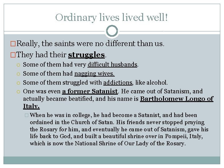 Ordinary lives lived well! �Really, the saints were no different than us. �They had