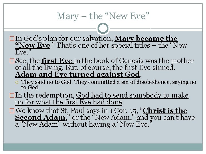 Mary – the “New Eve” �In God’s plan for our salvation, Mary became the