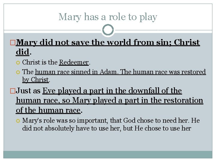 Mary has a role to play �Mary did not save the world from sin;