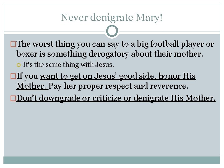 Never denigrate Mary! �The worst thing you can say to a big football player