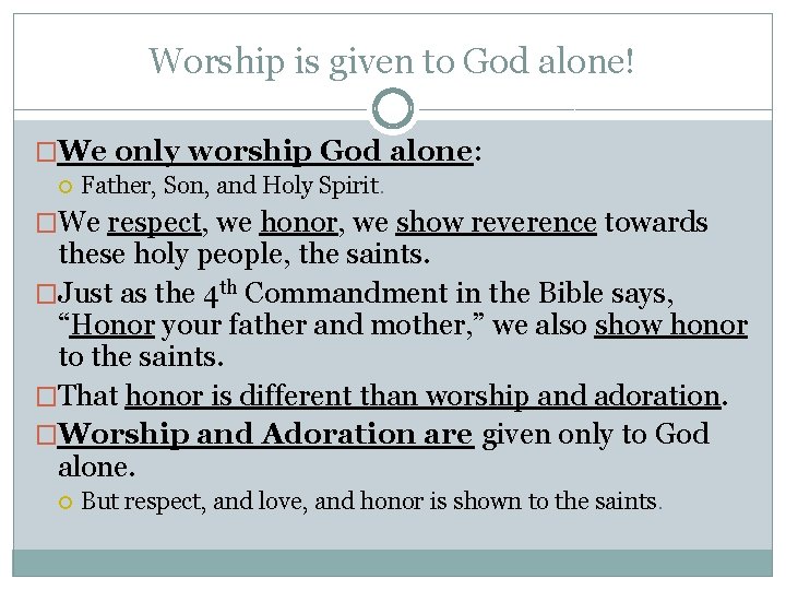 Worship is given to God alone! �We only worship God alone: Father, Son, and