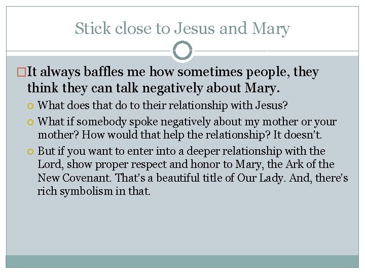 Stick close to Jesus and Mary �It always baffles me how sometimes people, they