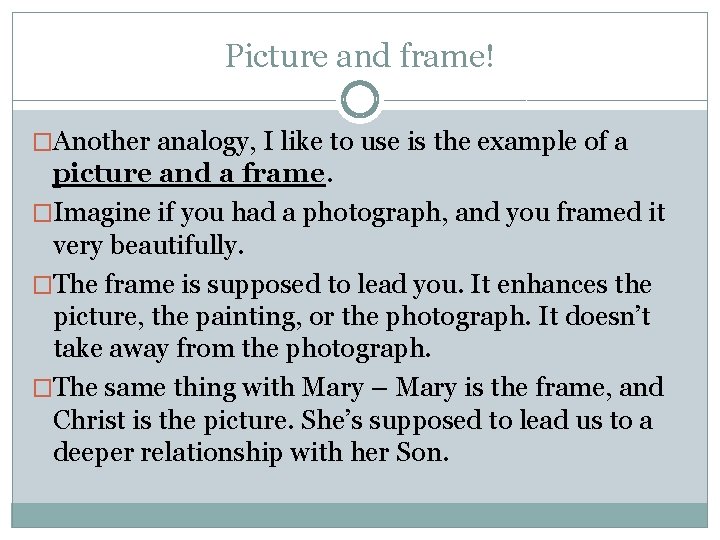 Picture and frame! �Another analogy, I like to use is the example of a
