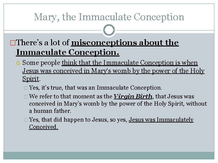 Mary, the Immaculate Conception �There’s a lot of misconceptions about the Immaculate Conception. Some