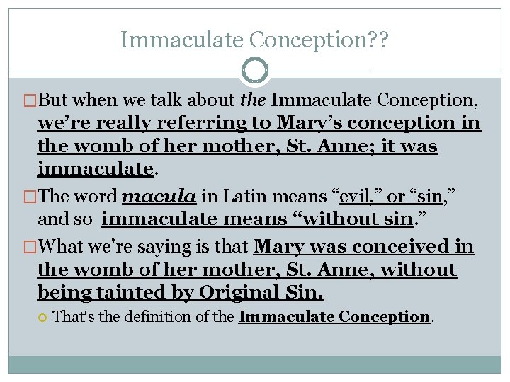 Immaculate Conception? ? �But when we talk about the Immaculate Conception, we’re really referring