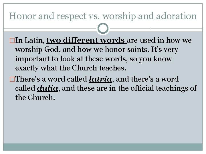 Honor and respect vs. worship and adoration �In Latin, two different words are used