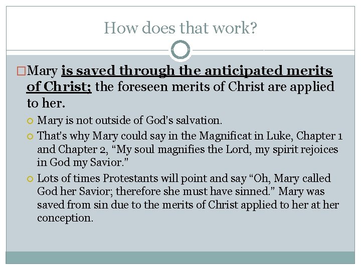 How does that work? �Mary is saved through the anticipated merits of Christ; the
