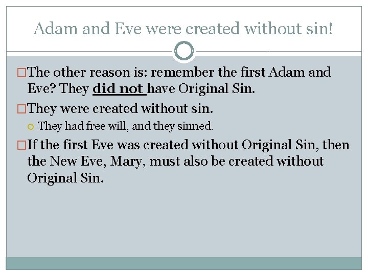 Adam and Eve were created without sin! �The other reason is: remember the first