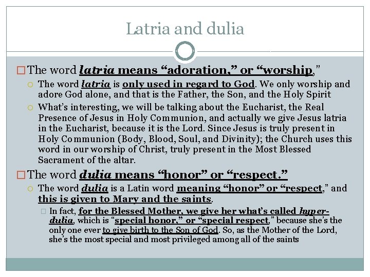 Latria and dulia � The word latria means “adoration, ” or “worship, ” The